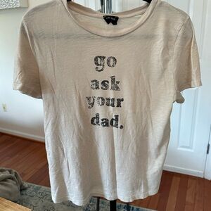 Go Ask Your Dad graphic tee
